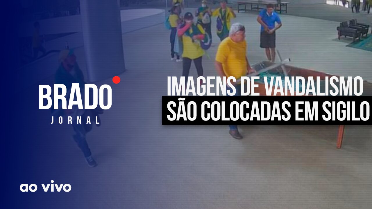 IMAGENS DE VANDALISMO SÃO COLOCADAS EM SIGILO - AO VIVO: BRADO JORNAL 2ª EDIÇÃO - 07/02/2023