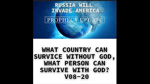 WHAT COUNTRY CAN SURVICE WITHOUT GOD, WHAT PERSON CAN SURVIVE WITH GOD? V08-20