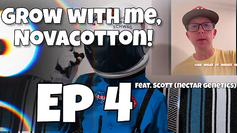 Grow with me, Novacotton! EP. 4 (week 3) Feat. Scott (Nectar Genetics)