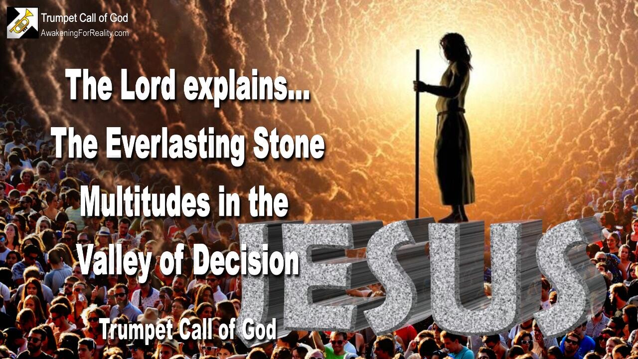 June 13, 2008 🎺 YahuShua, The Everlasting Stone...Multitudes in the Valley of Decision