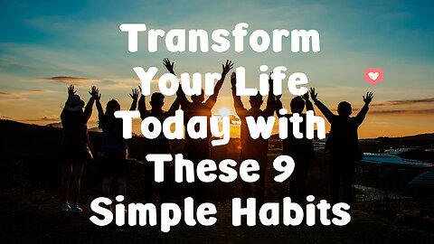 The Secret to a Happy Life: Adopting These Habits Today