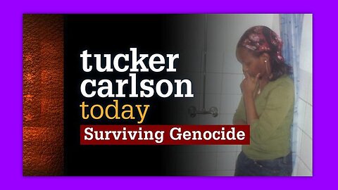 TUCKER CARLSON TODAY - SURVIVING GENOCIDE (FULL)