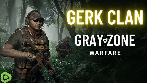 LIVE: Lets Dominate in Gray Zone - Gray Zone Warfare - Gerk Clan