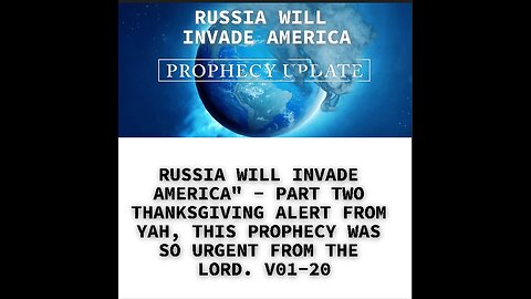 RUSSIA WILL INVADE AMERICA" - PART TWO THANKSGIVING ALERT FROM YAH, THIS PROPHECY WAS SO URGENT FROM