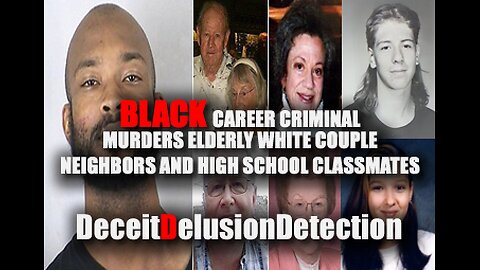 BLACK CRIMINAL MURDERS ELDERLY WHITE COUPLE, NEIGHBORS AND HIGH SCHOOL CLASSMATES