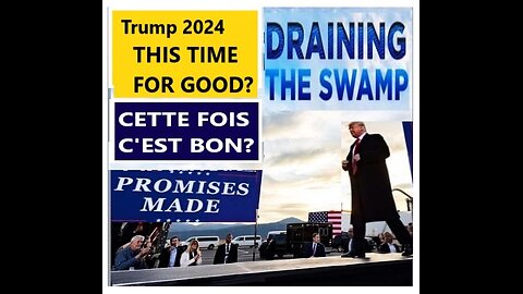 (Eng_Fran) Trump 2024: Signs of draining swamp _ Cette fois est la bonne?