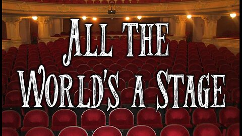 All the World's a Stage