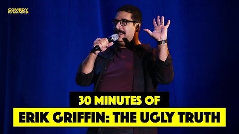 30 Minutes of Erik Griffin: The Ugly Truth - Stand-Up Comedy