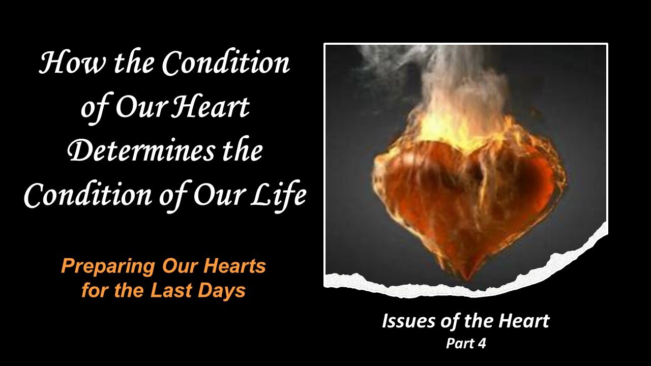 2/4/23 How the Condition of Our Heart Determines the Condition of Our Life