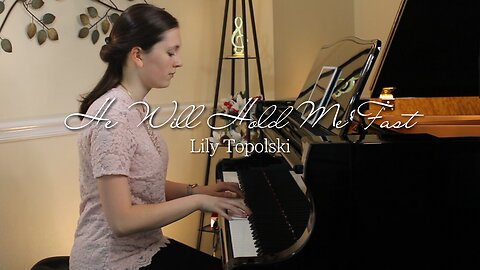 Lily Topolski - He Will Hold Me Fast (Official LIVE Music Video) | Piano Instrumental Worship Music