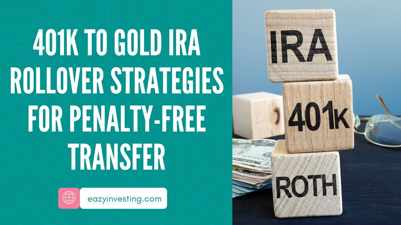 401k to Gold IRA Rollover Strategies for Penalty-Free Transfer