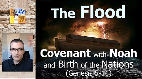 A10 - The Flood: Covenant with Noah and Birth of the Nations (Gen 5-11)