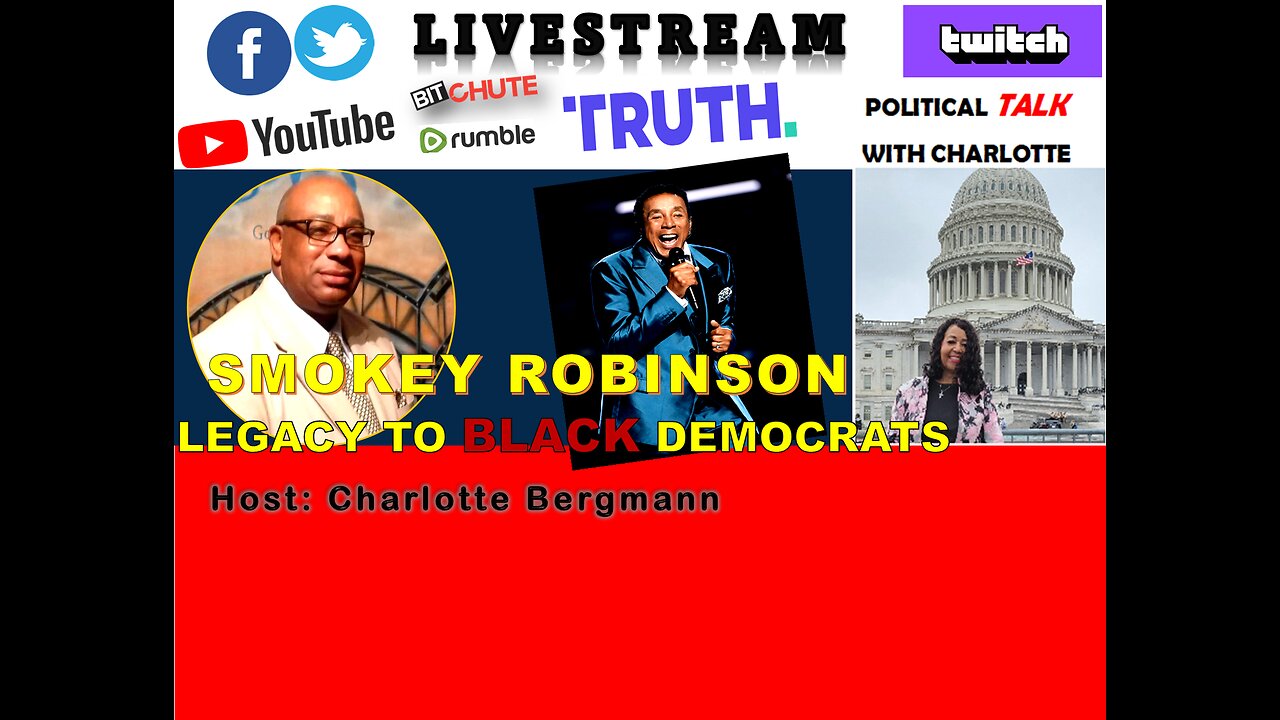 JOIN POLITICAL TALK WITH CHARLOTTE - SMOKEY ROBINSON'S LEGACY TO BLACK DEMOCRATS!