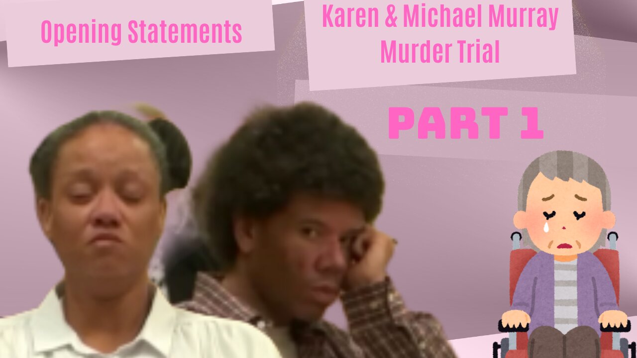 TRIAL PART 1/Karen & Michael Murray(Siblings)First Degree Murder in Death of Disabled/Elderly Mother