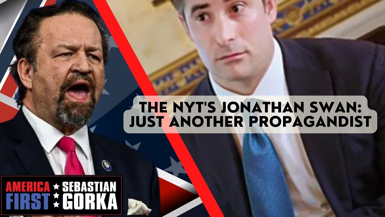 The NYT's Jonathan Swan: Just another Propagandist. Sebastian Gorka on AMERICA First