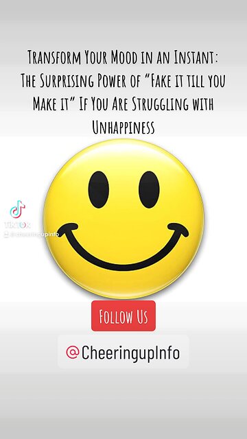 Transform Your Mood in an Instant: The Surprising Power of “Fake it till you Make it”
