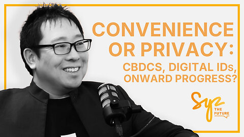 Ep.5: Samson Mow – Convenience or Privacy: CBDCs, Digital IDs, Onward, Progress?