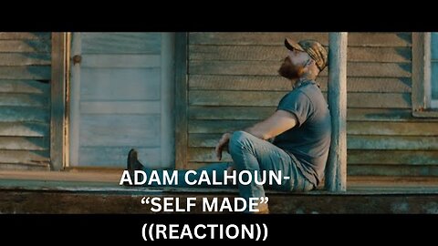 "SELF MADE" | ADAM CALHOUN | ((REACTION))