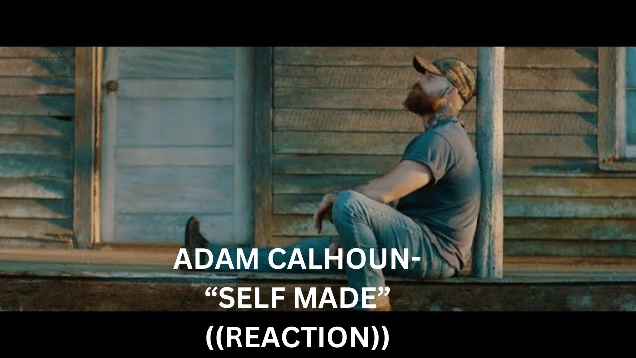 "SELF MADE" | ADAM CALHOUN | ((REACTION))