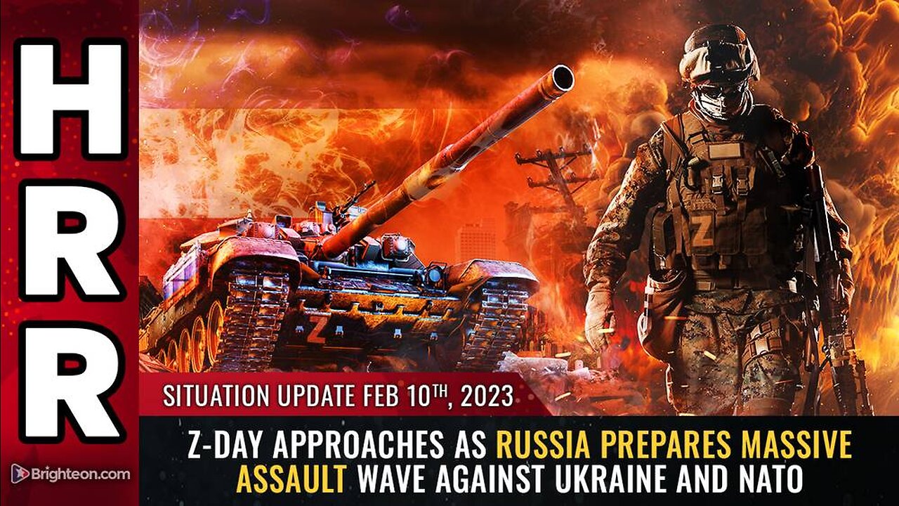 Feb 10, 2023 - Z-DAY APPROACHES as Russia prepares massive assault wave against Ukraine & NATO