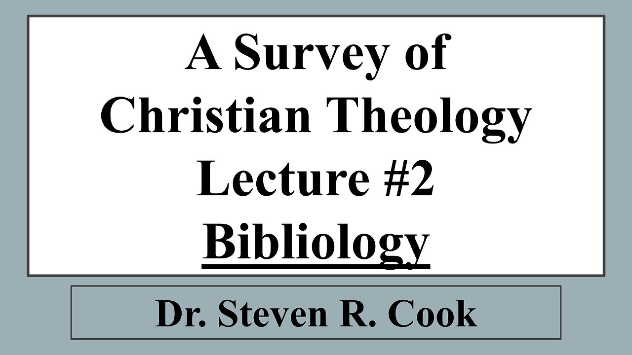 A Survey of Christian Theology - Lecture #2 - Bibliology