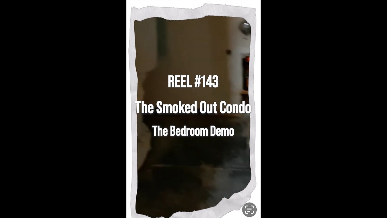 Reel #143 The Smoked Out Condo - The Bedroom Demo