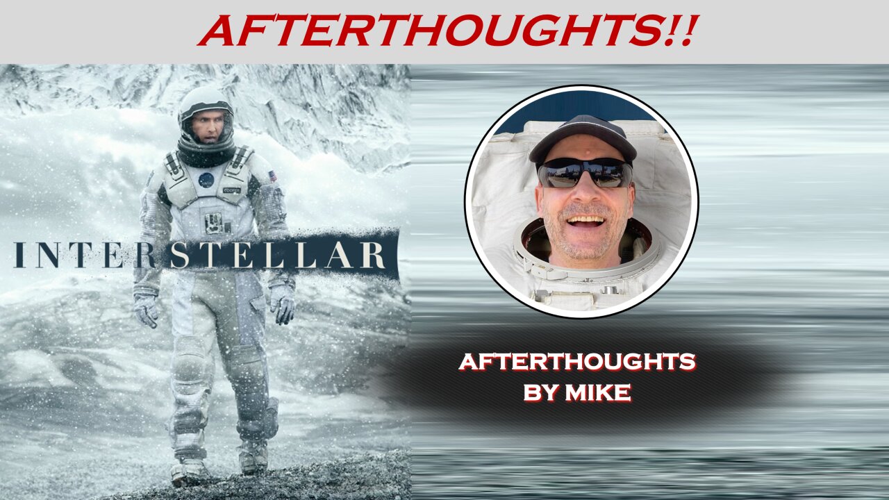 INTERSTELLAR (2014) -- Afterthoughts by Mike