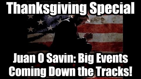 Joan O' Savin Thanksgiving Special - Big Events Coming Down the Tracks!