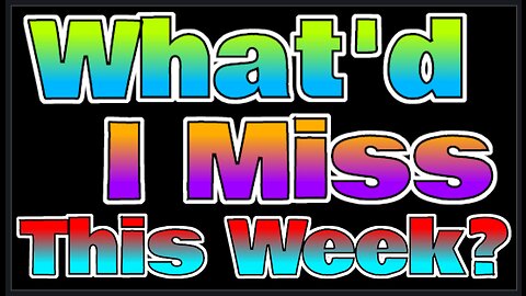 What'd I Miss This Week? | Floatshow [6PM EST]