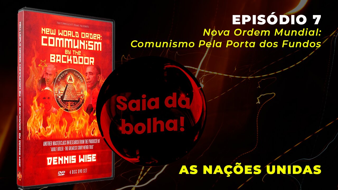 Episódio 7 - Nova Ordem Mundial: Comunismo pela Porta dos Fundos | As Nações Unidas