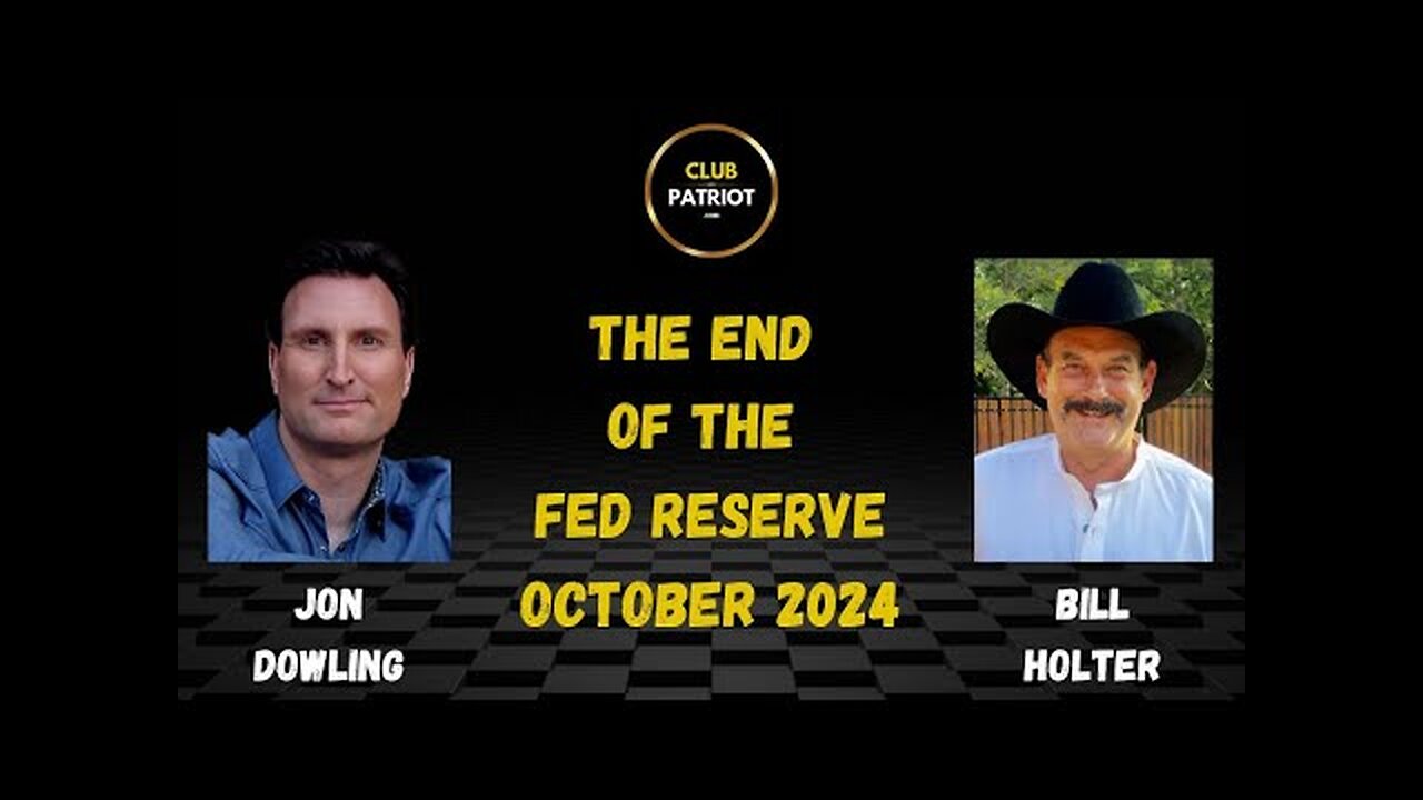 Jon Dowling & Bill Holter The End Of The Fed Reserve October 2024 Updates