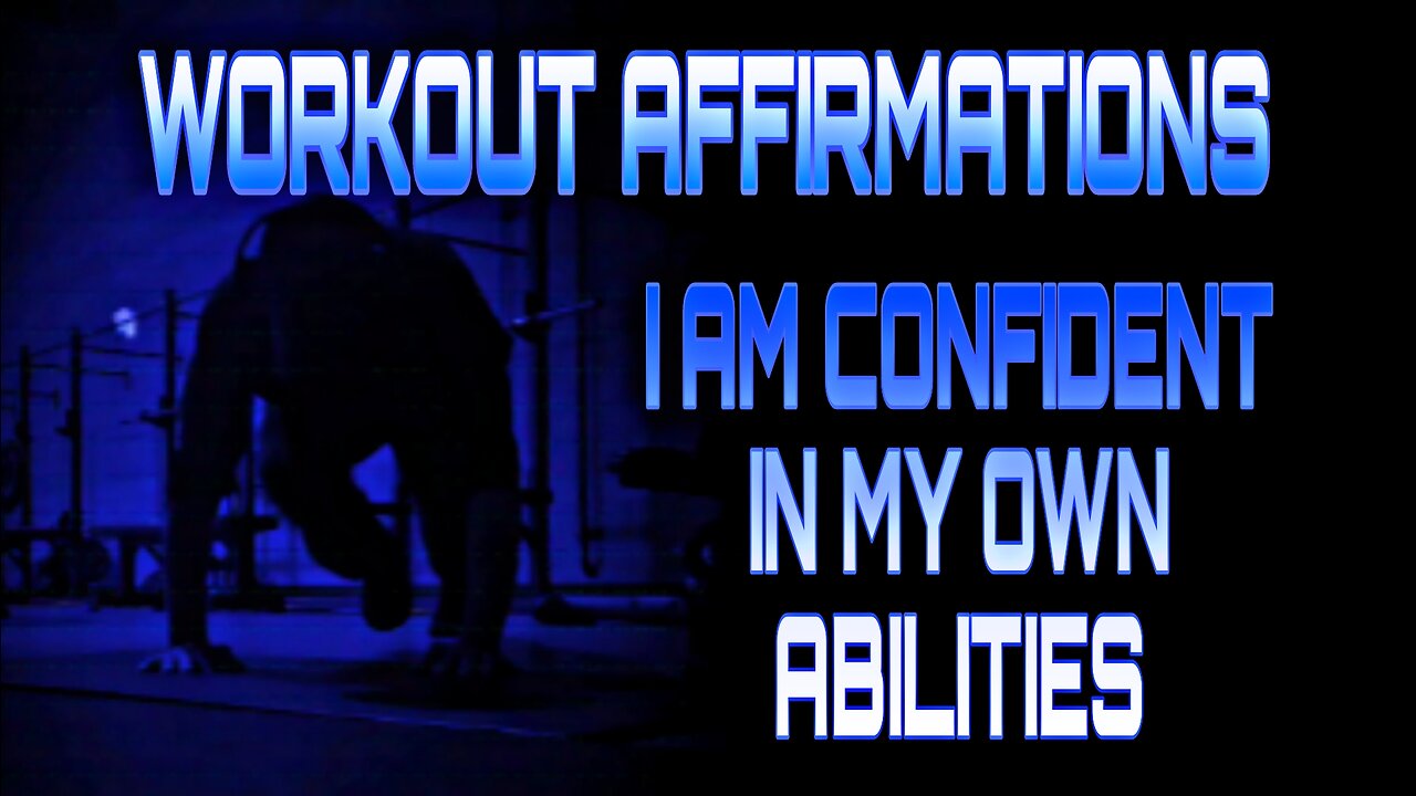 Workout Affirmations - I Am Confident in My Own Abilities