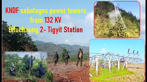 KNDF sabotages power towers from 132 KV Biluchaung 2- Tigyit Station