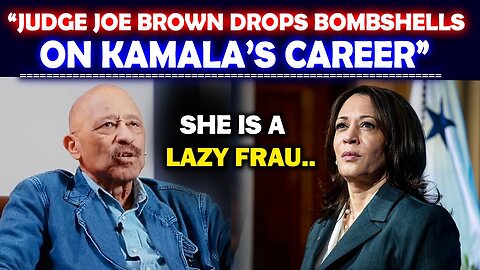 "JUDGE JOE BROWN DROPS BOMBSHELLS ON KAMALA’S CAREER" | KAMALA HARRIS VS TRUMP | LATEST NEWS