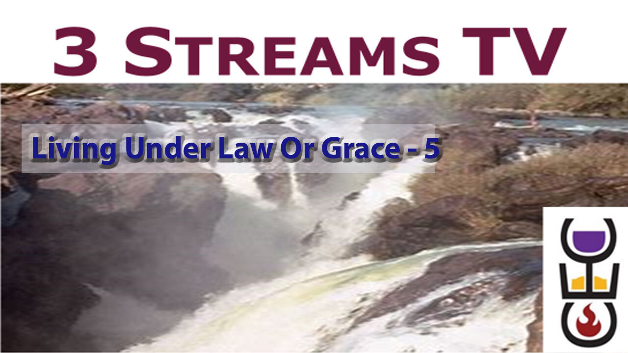 Living Under Law or Grace - 5