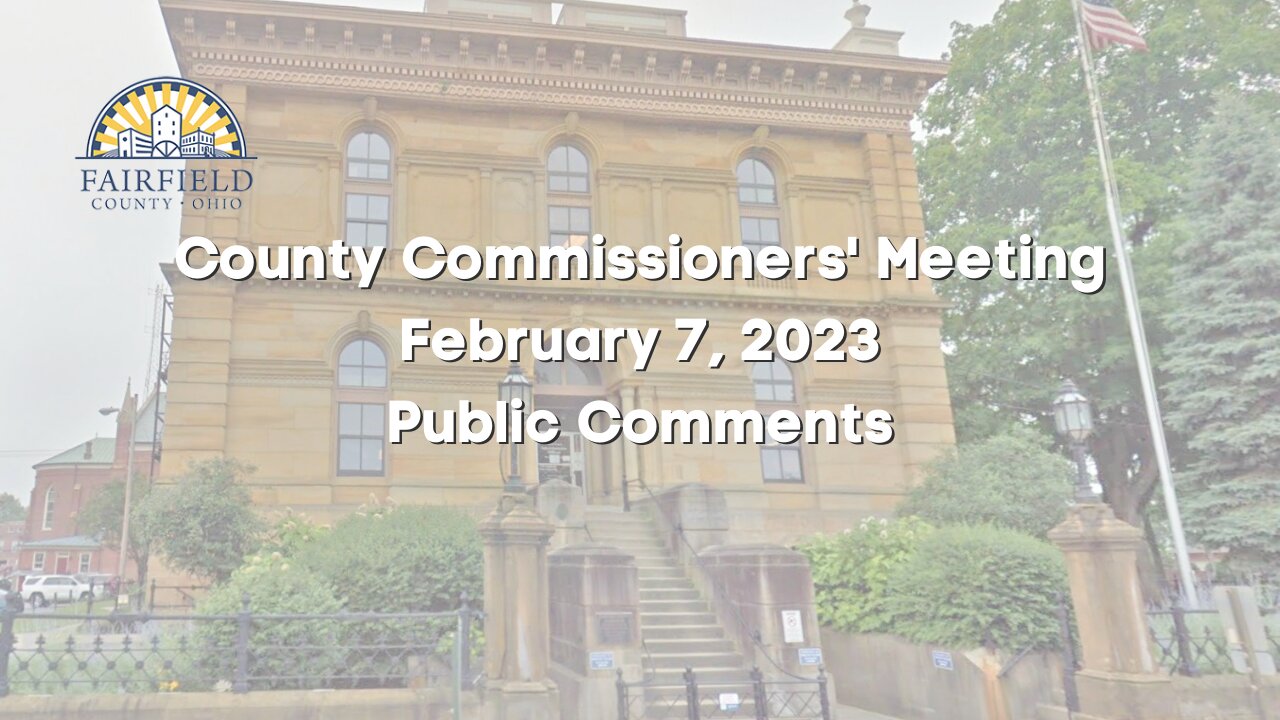 Fairfield County Commissioners | Public Comments | February 7, 2023