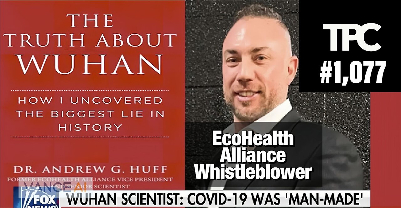 EcoHealth Alliance Whistleblower | Dr. Andrew Huff (TPC #1,077)