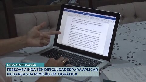 Língua Portuguesa: Pessoas ainda têm Dificuldades para Aplicar Mudanças da Revisão Ortográfica.