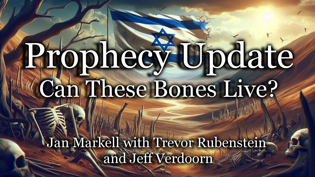 Prophecy Update: Can These Bones Live?