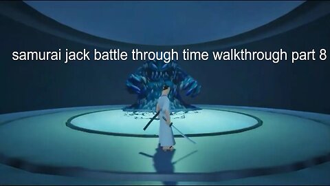 samurai jack battle through time walkthrough part 8