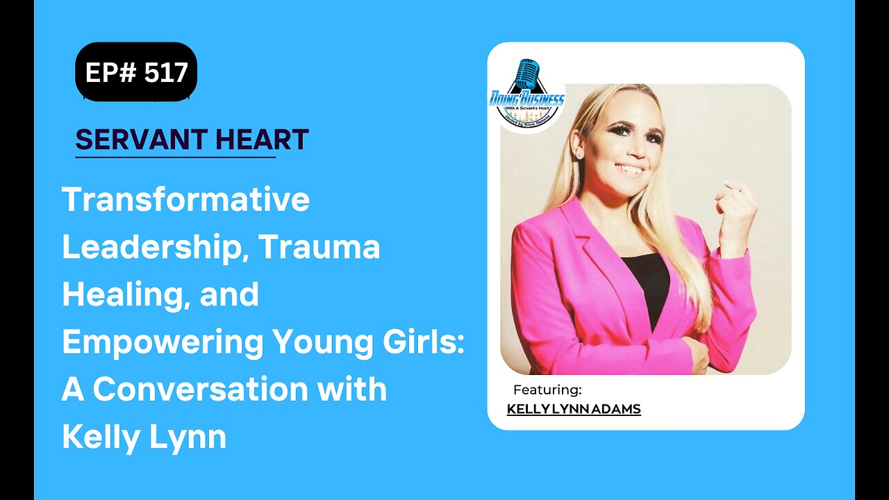 Transformative Leadership, Trauma Healing, and Empowering Young Girls: with Kelly Lynn