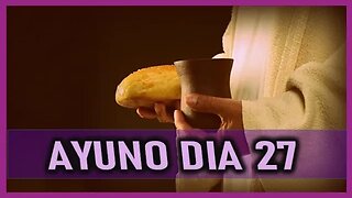 ORACIONES DE AYUNO DIA 27