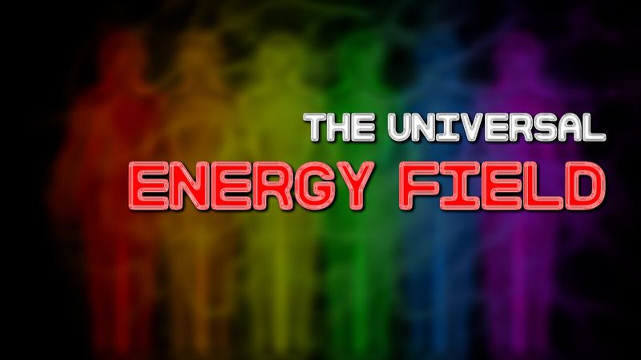 The Universal Energy Field