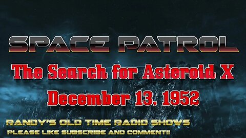 52 12 13 Space Patrol 011 The Search for Asteroid X