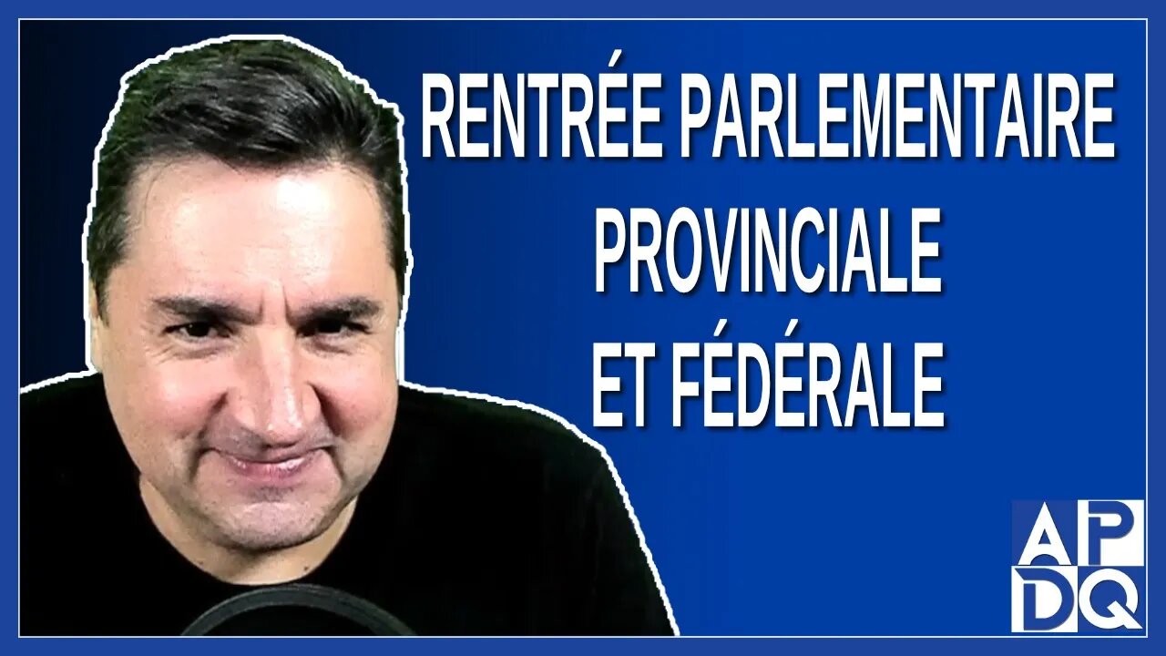 Rentrée parlementaire provinciale et fédérale