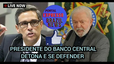 Presidente do Banco Central detona e se defende contra ataques do Lula, entenda.