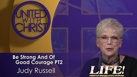 "Be Strong And Of Good Courage PT2" - Judy Russell (united 2 10 23 )