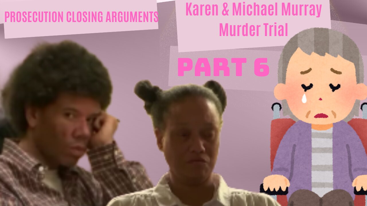 TRIAL PART 6/Karen & Michael Murray(Siblings)First Degree Murder in Death of Disabled/Elderly Mother