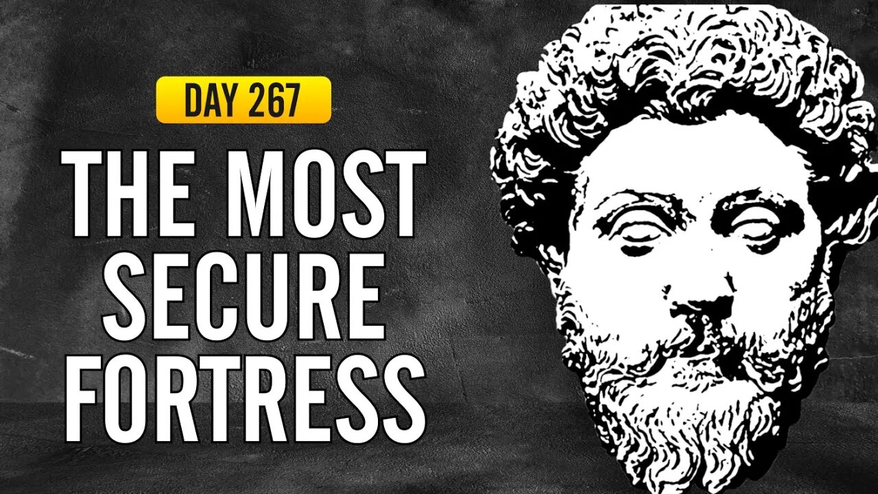 The Most Secure Fortress - DAY 267 - The Daily Stoic 365 Day Devotional