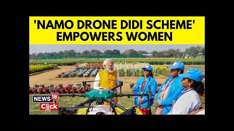 How The Namo Drone Didi Scheme Is Empowering Women, One Flight At A Time | English News | N18V